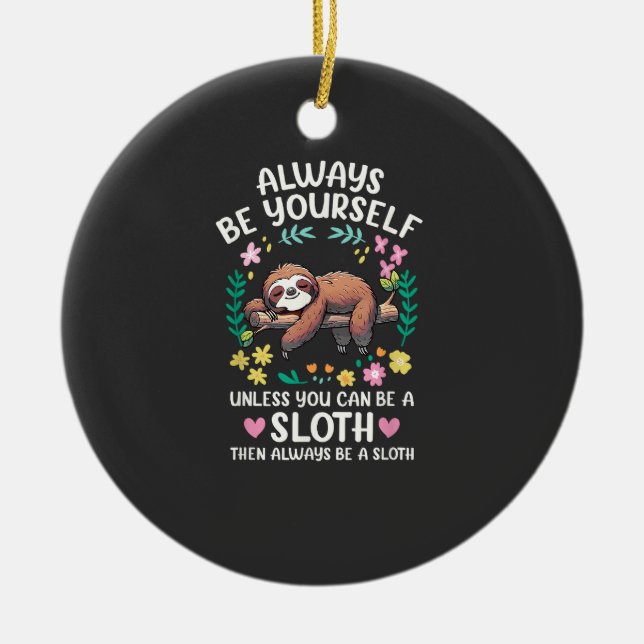 Funny Sloth Always Be Yourself, Unless You Can Be  Julgransprydnad Keramik (Framsidan)