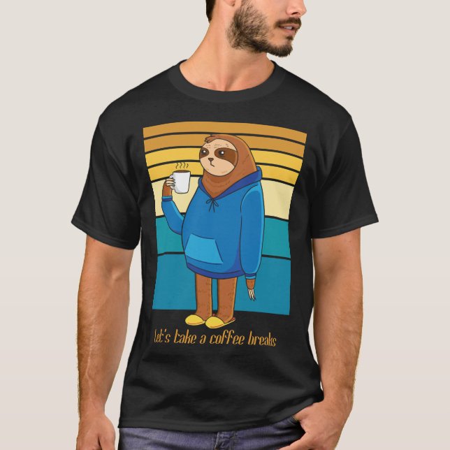 Funny Sloth Coffee Drinker Coffee Breaks T Shirt (Framsida)