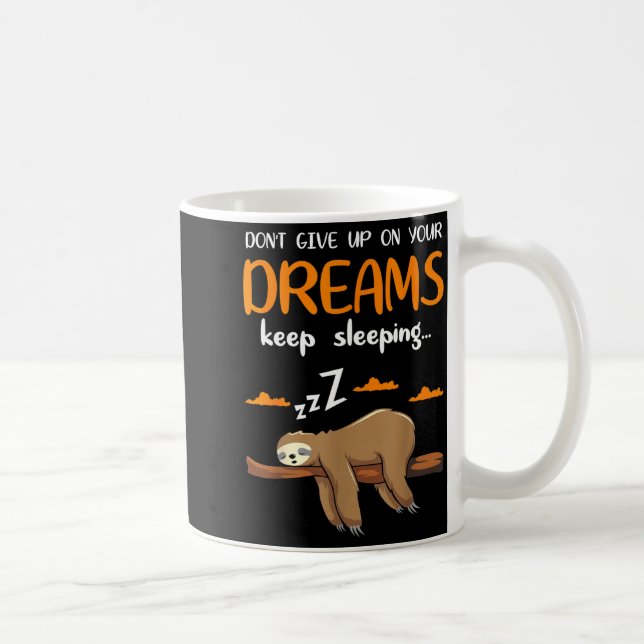 Funny Sloth Dont Give Up On Your Dreams Keep Sleen Kaffemugg (Höger)