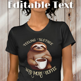 Funny Sloth Drinking Coffee Editable Text T Shirt