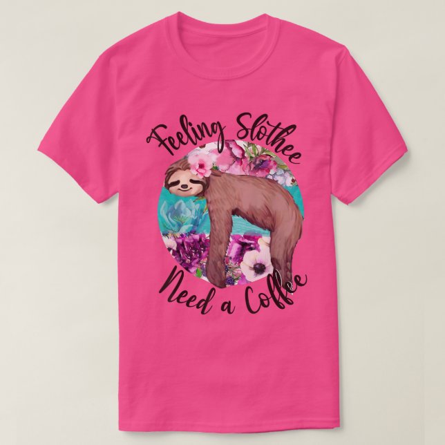 Funny Sloth Feeling Slothee Need A Coffee Summer S T Shirt (Design framsida)