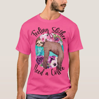 Funny Sloth Feeling Slothee Need A Coffee Summer S T Shirt