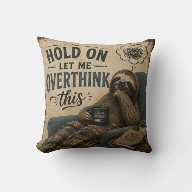 Funny Sloth Hold On Let Me Overthink This | Rustic Kudde (Framsida)
