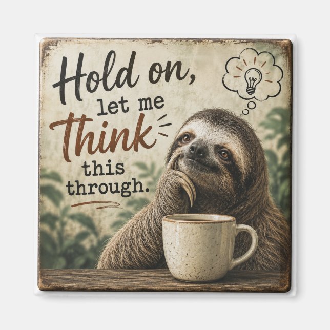 Funny Sloth Hold On Let Me Think This Through  Magnet (Framsidan)
