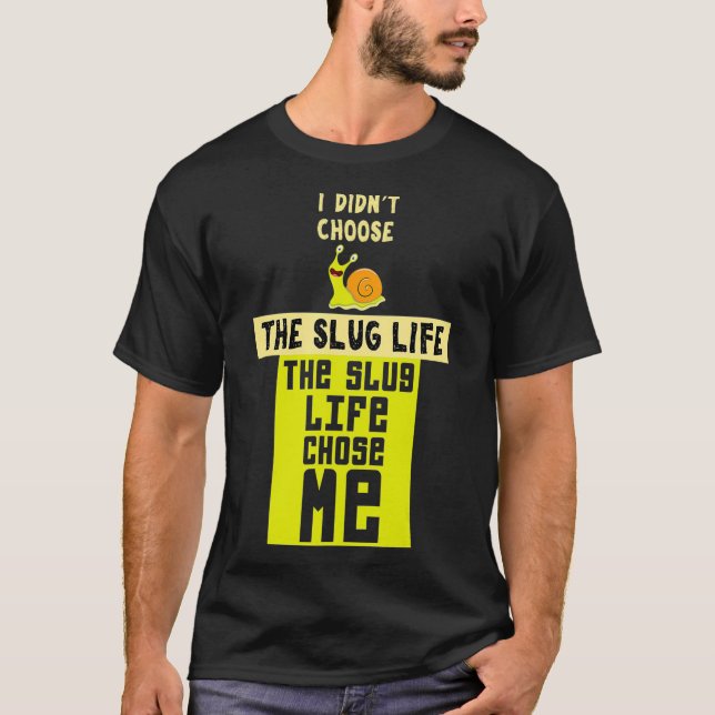 Funny Slug Life Chose Me Shirt Slime Lovers gift  T Shirt (Framsida)