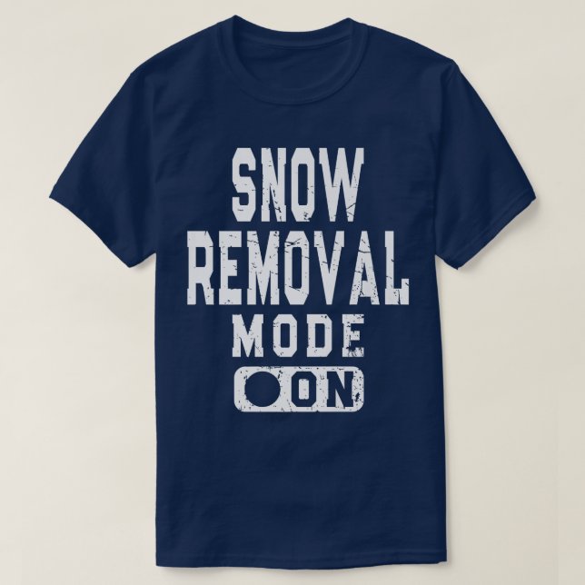 Funny Snow Removal Mode On Snowplow Driver Meme  T Shirt (Design framsida)
