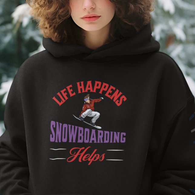 Funny Snowboarding T Shirt (Life Happens Snowboarding Helps Hoodie)