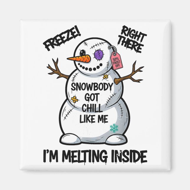 Funny Snowbody Got Chill Like Me Snowman Christmas Magnet (Framsidan)