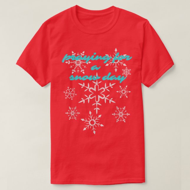 Funny Snowflake Praying For A Snow Day Skiing Snow T Shirt (Design framsida)