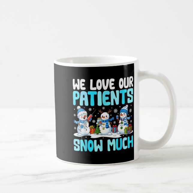 Funny Snowman Nurse We Love Our Patients Snow Much Kaffemugg (Höger)