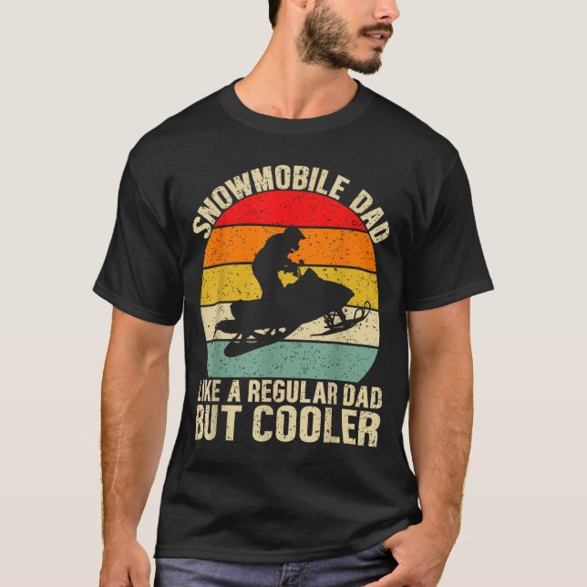 Funny Snowmobile Dad Like A Regular But Cooler Win T Shirt (Framsida)