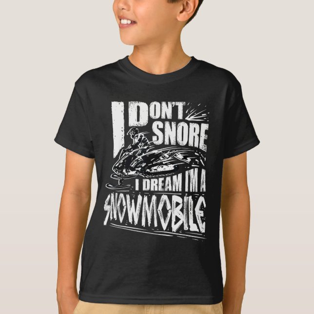 Funny Snowmobile Dream Snowmobile Driving  T Shirt (Framsida)