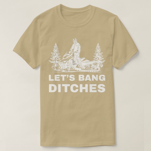 Funny Snowmobile Quote for Sled Riders Banging Dit T Shirt (Design framsida)