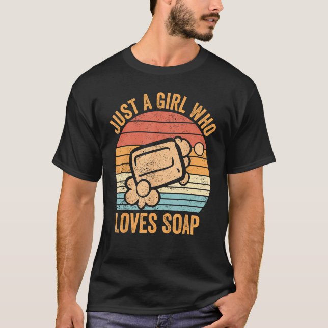Funny Soap Making Soap Maker Just A Girl Who Loves T Shirt (Framsida)