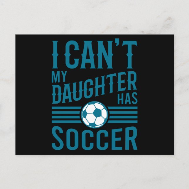 Funny Soccer Dad Soccer Mom I Cant My Daughter Has Vykort (Framsida)