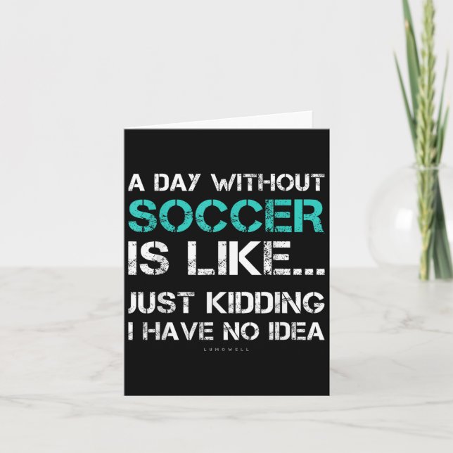 Funny Soccer Shirts. A Day Without Soccer Gift  Kort (Framsida)