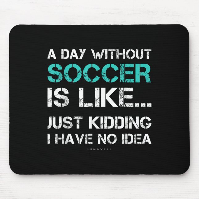 Funny Soccer Shirts. A Day Without Soccer Gift  Musmatta (Framsidan)