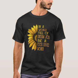 Funny Solrosfärjetrafik Food Service Worker Shirts T Shirt
