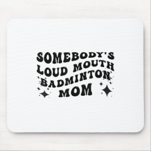 Funny Sombodys Loud Mouth Badminton Mamma Mor D Musmatta