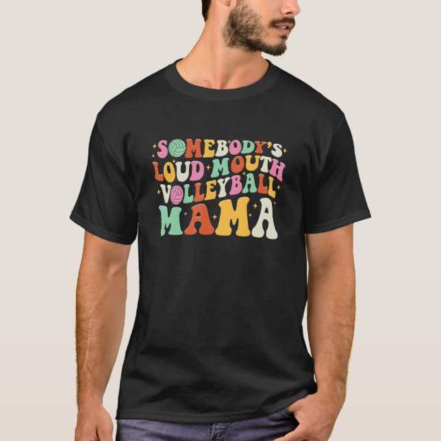 Funny Somebody's Loud Mouth Volleyball Mama Mom Mo T Shirt (Framsida)