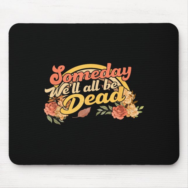 Funny Someday We'll All Be Dead Casual Graphic For Musmatta (Framsidan)