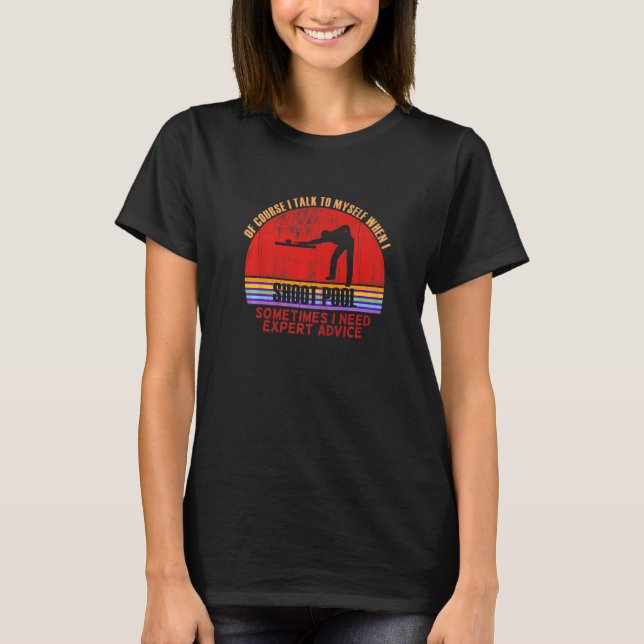 Funny Sometimes Need Expert Advice Shoot Pool Prem T Shirt (Framsida)