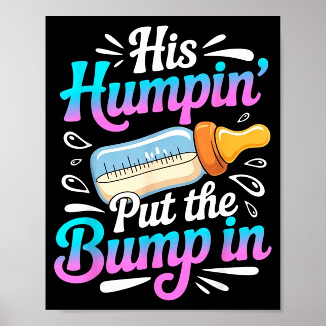 Funny Soon To Be Dad Gif My Humn' Put The Bump In  Poster (Framsidan)