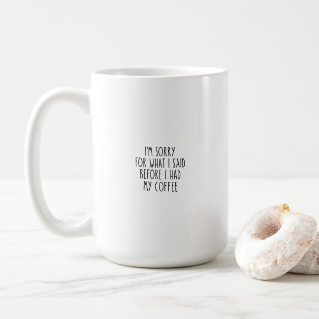 Funny Sorry Before I Had My Coffee Kaffemugg (Med munk)