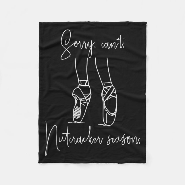 Funny Sorry Can't Nutcracker Season Ballet Girl Ch Fleecefilt (Framsidan)