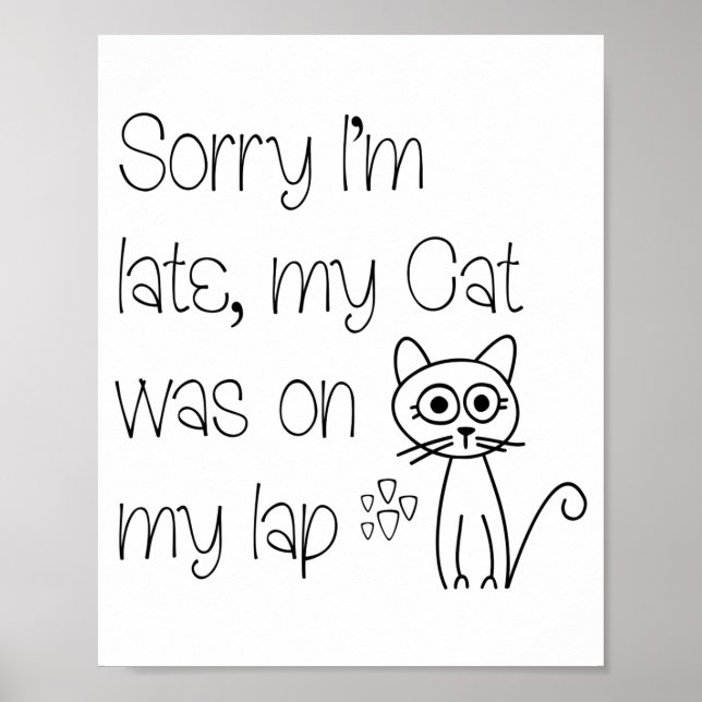 Funny Sorry Cat Was On Lap Cute Drawing Tygraphy  Poster (Framsidan)