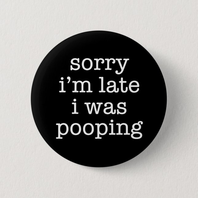 Funny Sorry I’m Late Pooping Humor Retro Sarcastic Knapp (Framsida)