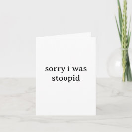 Funny “Sorry I Was Stoopid” Apology Card – Quirky Kort