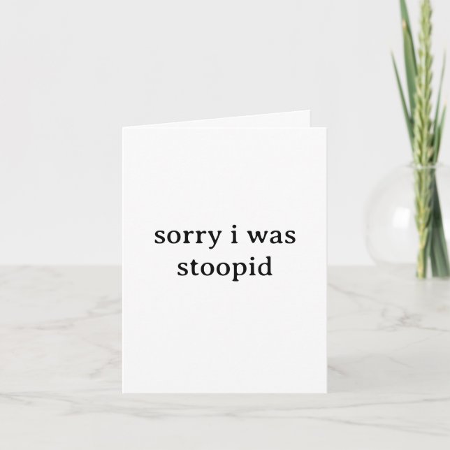 Funny “Sorry I Was Stoopid” Apology Card – Quirky Kort (Framsida)