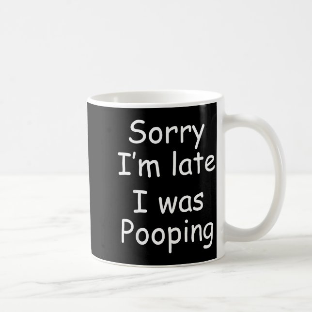 Funny Sorry I'm Late I Was Ong  Kaffemugg (Höger)