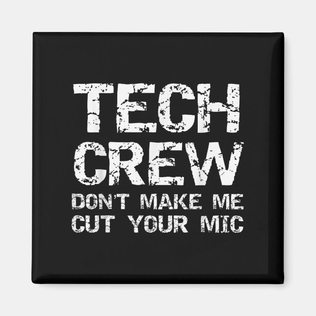 Funny Sound Guy Quote Tech Crew Don't Make Me Cut  Magnet (Framsidan)