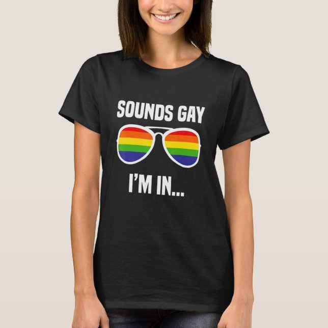 Funny Sounds Gay Im In LGBT Pride Glasses LGBTQ Cu T Shirt (Framsida)