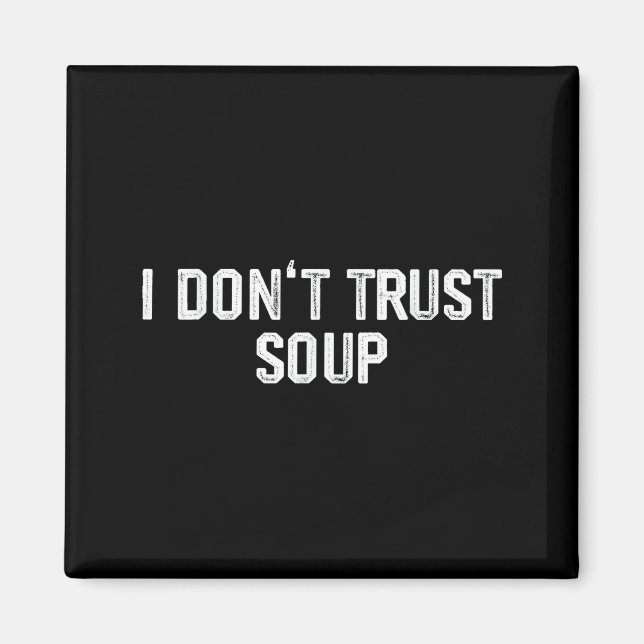 Funny Soup Lover I Don't Trust Soup  Magnet (Framsidan)