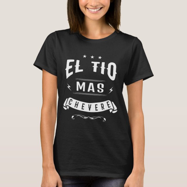 Funny Spanish Shirt - El Tio Mas Chevere - Uncle S T Shirt (Framsida)