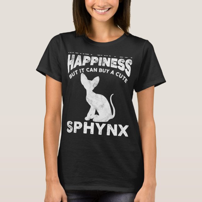 Funny Sphynx Cat Lover Money Cant Buy Happiness Jo T Shirt (Framsida)