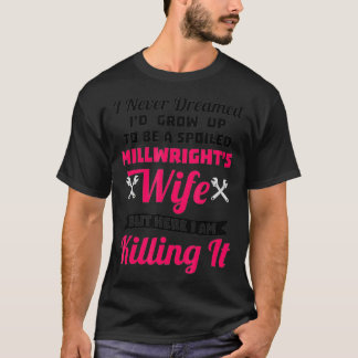 Funny Spoiled Millwrights Wife T Shirt