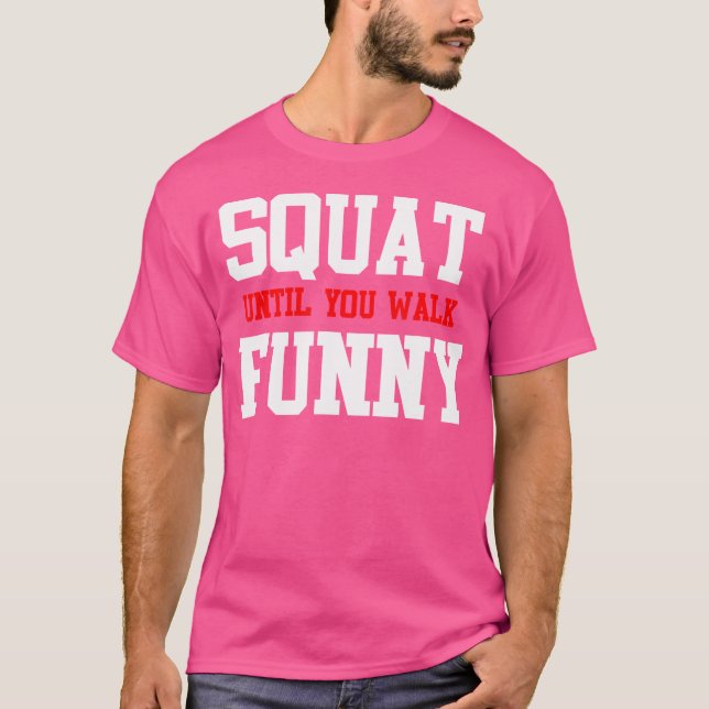 Funny Squat Tills du går Funny - Gym Humor - Wei T Shirt (Framsida)