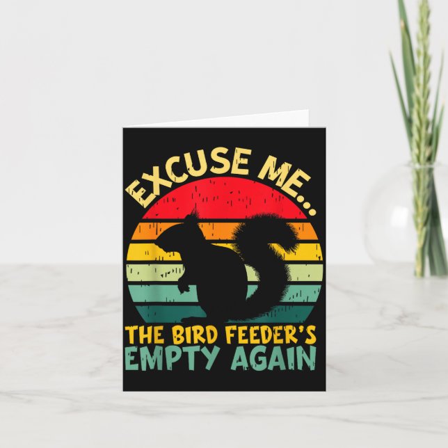 Funny Squirrel Excuse Me, Bird Feeder's Empty Agai Kort (Framsida)