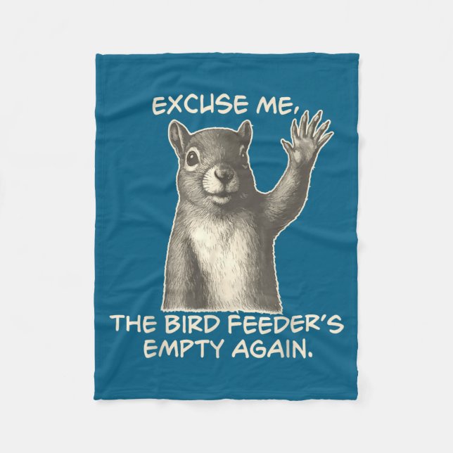 Funny Squirrel Excuse Me The Bird Feeder Is Empty  Fleecefilt (Framsidan)