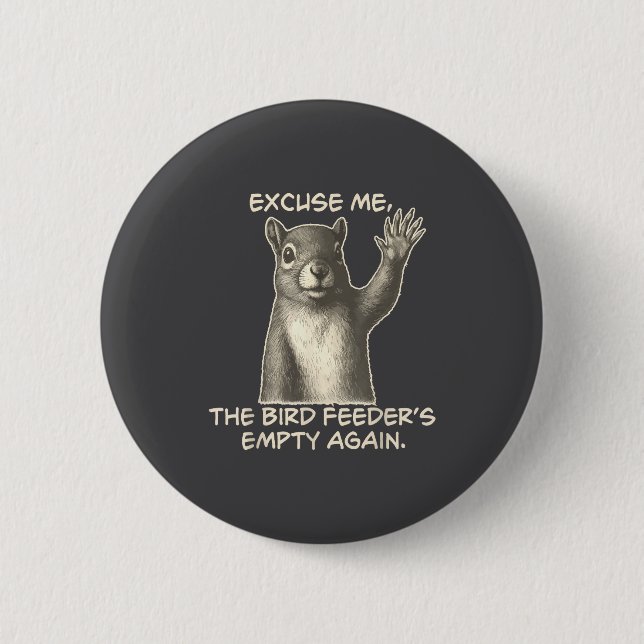 Funny Squirrel Excuse Me The Bird Feeder Is Empty  Knapp (Framsida)