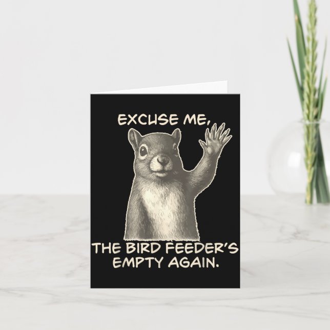 Funny Squirrel Excuse Me The Bird Feeder Is Empty  Kort (Framsida)