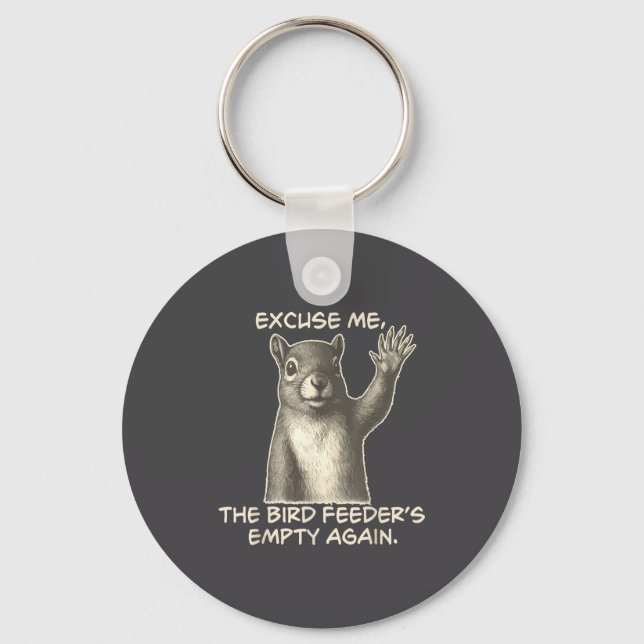 Funny Squirrel Excuse Me The Bird Feeder Is Empty  Nyckelring (Framsida)