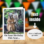 Funny Squirrel Nöt Joke Vuxen humor Birthday Kort<br><div class="desc">På din födelsedag i år,  ta en boll och gå nöt! Ett lustigt ekorrespel på ord skämtar om nöt. Vuxen humor födelsedagskort med ett sött djurfoto. Superskoj bild och citera en vän på deras speciella dag.</div>