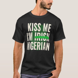 Funny St Patrick S Day Kiss Me Iu2019m Irish Niger T Shirt