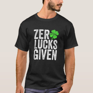 Funny St patricks day Gift Zero Tur given 0 Tur T Shirt