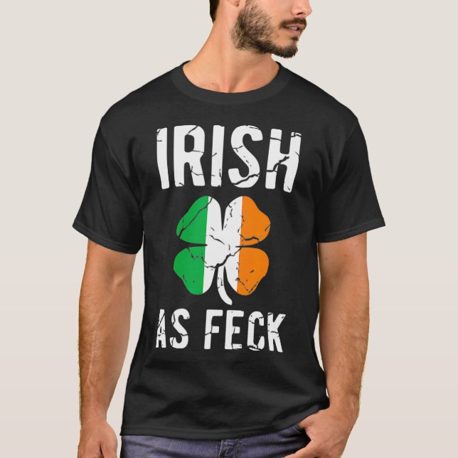 Funny St patricks day Irish As Feck Irish AF T Shirt (Framsida)